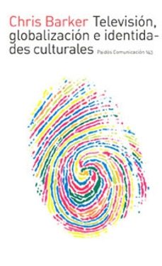 television, globalizacion e identidades culturales-chris barker-9788449313967