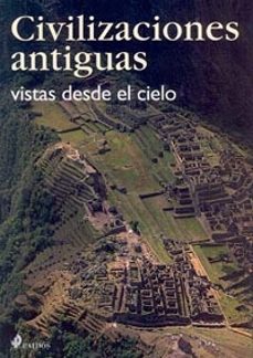 civilizaciones antiguas: vistas desde el cielo-antonio marchiori-9788449314667