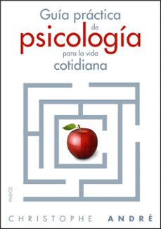 guia practica de la psicologia cotidiana-christophe andre-9788449323867