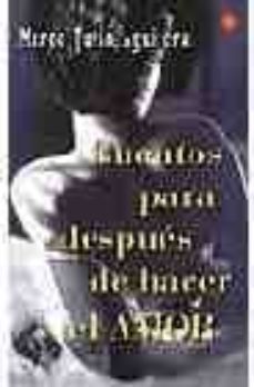cuentos para despues de hacer el amor-marco tulio aguilera-9788466317467
