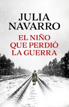 el niño que perdió la guerra-julia navarro-9788466389167