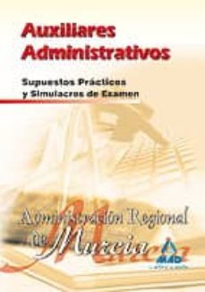 auxiliares administrativos de la administracion regional de murcia. supuestos practicos y simulacros de examen-9788466597067