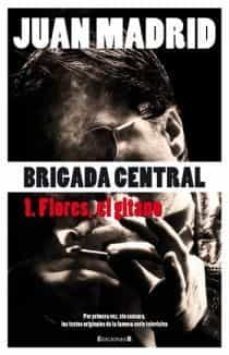 (pe) brigada central 1: flores, el gitano-juan madrid-9788466644167