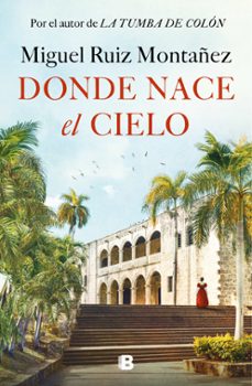 donde nace el cielo-miguel ruiz montañez-9788466677967