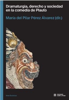 dramaturgia, derecho y sociedad en la comedia de plauto-maria del pilar perez alvarez-9788466939867