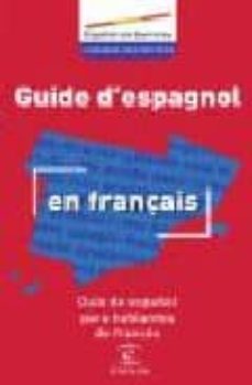 guia de español para hablantes de frances = guide d espagnol en f rançais (ed. bilingue español-frances)-9788467019667