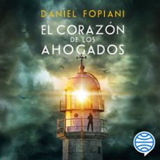 el corazon de los ahogados (audiolibro)-daniel fopiani-9788467079067