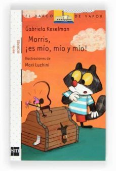 morris, ¡es mio, mio y mio!-gabriela keselman-9788467551167