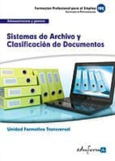uf0347 (transversal) sistemas de archivo y clasificacion de documentos. familia profesional administracion y gestion.        certificados de profesionalidad-9788467691467