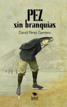 pez sin branquias-david perez gamero-9788468517667