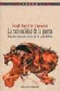 la racionalidad de la guerra: borrador para una critica de la raz on belica-9788470308567