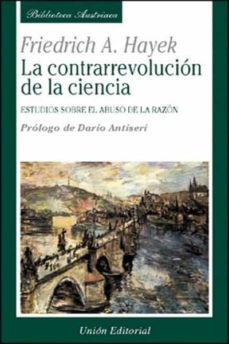 la contrarrevolucion de la ciencia: estudios sobre el abuso de la razon-9788472093867