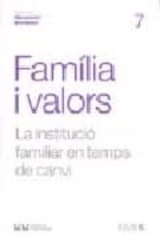 familia i valors: la institucio familiar en temps de canvi-9788472267367