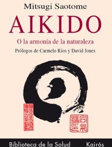 aikido o la armonia de la naturaleza-mitsugi saotome-9788472453067