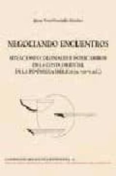 negociando encuentros: situaciones coloniales e intercambios en l a costa oriental de la peninsula iberica (ss. viii-vi a.c.)-jaime vives ferrandiz sanchez-9788472903067