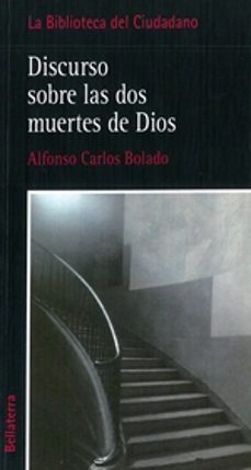 discurso sobre las dos muertes de dios. la biblioteca del ciudadano-alfonso carlos bolado-9788472908567