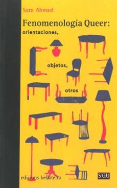 fenomenologia queer: orientaciones, objetos, otros-sara ahmed-9788472909267