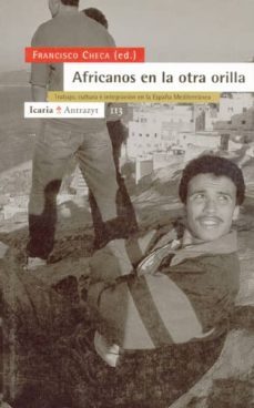 africanos en la otra orilla: trabajo, cultura e integracion en la españa mediterranea-9788474263367