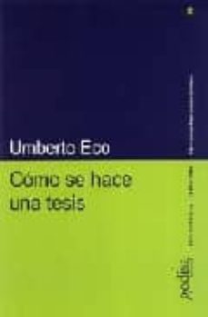 como se hace una tesis: tecnicas y procedimientos de estudio, inv estigacion y escritura (6ª ed.)-umberto eco-9788474328967