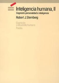 inteligencia humana ii: cognicion, personalidad e inteligencia-robert j. sternberg-9788475094267
