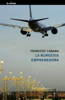 la burgesia emprenedora-francesc cabana-9788475882567