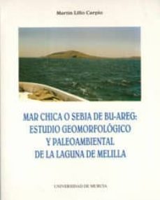mar chica o sebja de bu-areg estudio geomorfologico y paleoambien tal de la laguna de meli-9788476845967