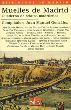 muelles de madrid: cuaderno de relatos madrileños-juan manuel gonzalez-9788477371267