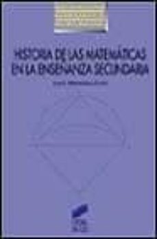 historia de las matematicas en la enseñanza secundaria-jose l. montesinos sirera-9788477388067