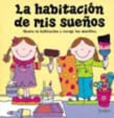 la habitacion de mis sueños: monta tu habitacion y escoge los mue bles-9788478649167