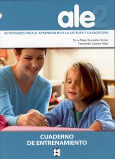 ale-2: actividades para el aprendizaje de la lectura y la escritu ra: cuaderno de entrenamiento-9788478696567