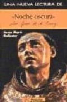 una nueva lectura de noche oscura de san juan de la cruz-jesus marti ballester-9788479149567