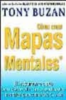 como crear mapas mentales: el instrumento clave para desarrollar tus capacidades mentales que cambiara tu vida-tony buzan-9788479535667
