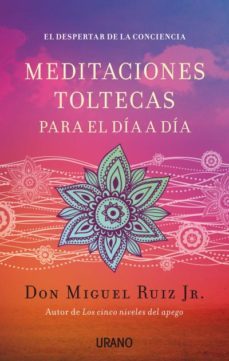 meditaciones toltecas para el dia a dia-miguel ruiz jr.-9788479538767