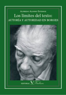 los limites del textoautoria y autoridad en borges-alfredo alonso estenoz-9788479628567