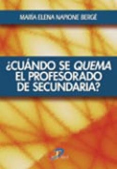 ¿cuando se quema el profesorado de secundaria?-maria elena napione berge-9788479788667
