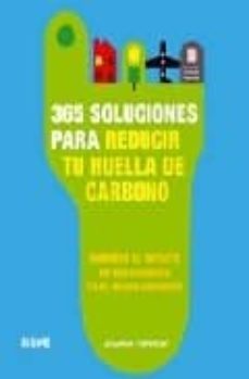 365 soluciones para reducir tu huella de carbono minimiza el impa cto de tus accion en el medio ambiente-9788480767767
