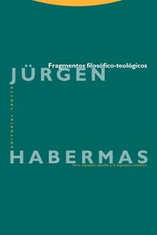 fragmentos filosofico-teologicos: de la impresion sensible a la e xpresion simbolica-jurgen habermas-9788481643367