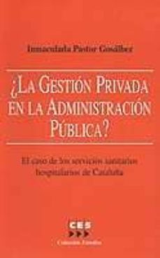 ¿la gestion privada en la administracion publica? el caso de los servicios sanitarios hospitalarios en cataluña-9788481882667