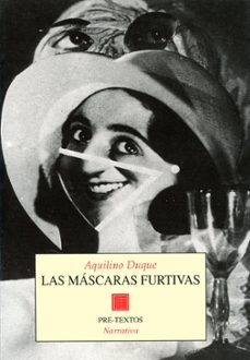 las mascaras furtivas-aquilino duque gimeno-9788481910667