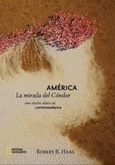 america: la mirada del condor-robert haas-9788482983967
