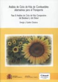 analisis de ciclo de vida de combustibles alternativos para el tr ansporte. fase ii. analisis de ciclo de vida comparativo del biodiesel y del diesel. energia y cambio climatico (incluye cd)-9788483203767
