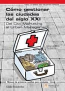 como gestionar las ciudades del siglo xxi: del city marketing al urban management-gildo seisdedos-9788483223567