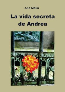 la vida secreta de andrea (ebook)-ana melia-9788483262467