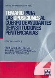 temario para las oposiciones al cuerpo de ayudantes de institucio nes penitenciarias. tomo iv seccion a: libro de test y supuestos-f.j. armenta gonzalez palenzuela-9788483422267