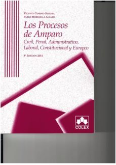 los procesos de amparo ( 3ª ed.): civil, penal, administrativo, laboral, constitucional-vicente gimeno sendra-9788483424667
