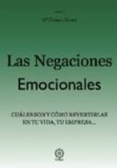 las negaciones emocionales: cuales son y como revertirlas en tu v ida, tu empresa-9788483523667