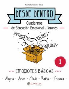 emociones basicas: desde dentro 1 (alegria-amor-miedo-rabia- tristeza)-noemi fernandez selva-9788484128267