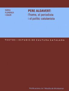 pere adavert: l home el periodista i el politic catalanista-nuria florensa-9788484158967