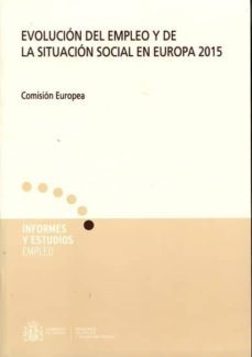 evolucion del empleo y de la situacion social en europa 2015: comision europea-9788484174967