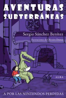 aventuras subterraneas-sergio sanchez benitez-9788484288367